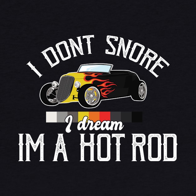 Hot Rod I dont snore by TheBestHumorApparel